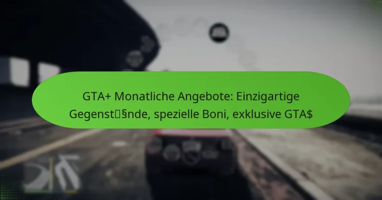 featured-image-gta-monatliche-angebote-einzigartige-gegenstssnde-spezielle-boni-eklusive-gta