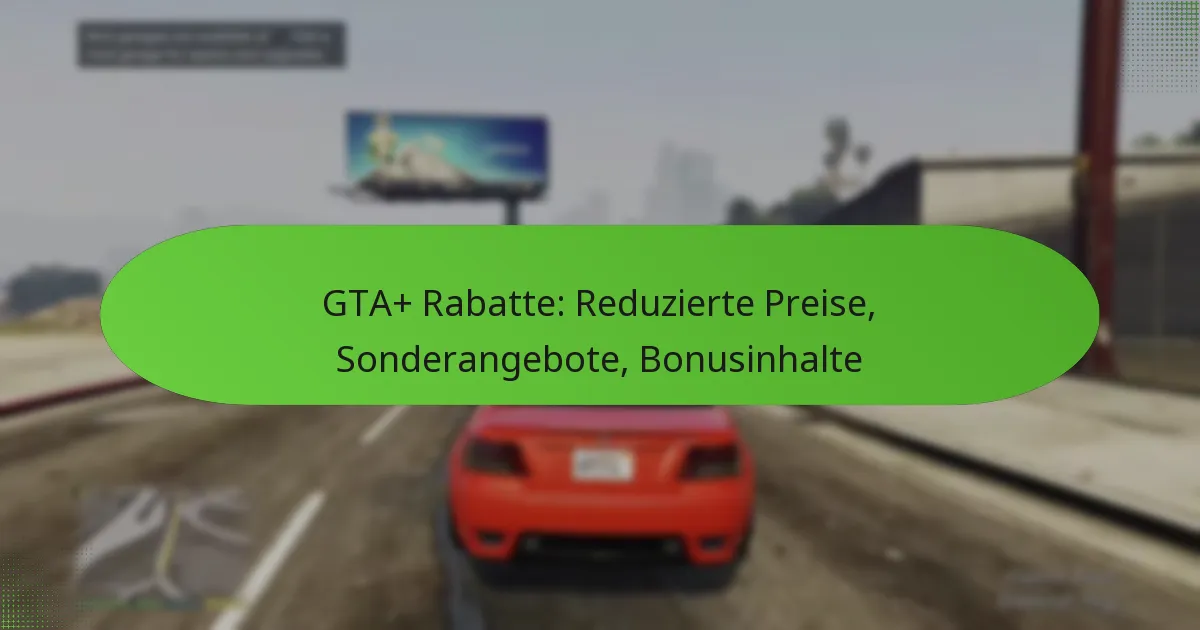 featured-image-gta-rabatte-reduzierte-preise-sonderangebote-bonusinhalte