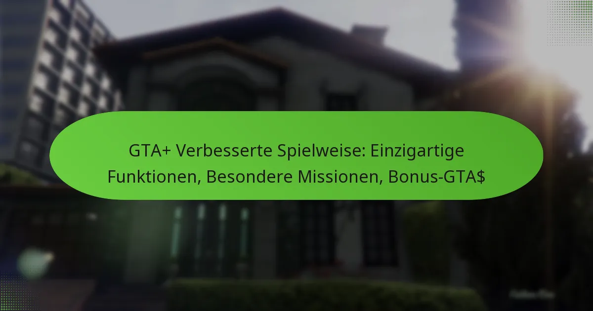 featured-image-gta-verbesserte-spielweise-einzigartige-funktionen-besondere-missionen-bonus-gta