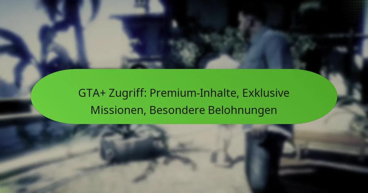 featured-image-gta-zugriff-premium-inhalte-eklusive-missionen-besondere-belohnungen