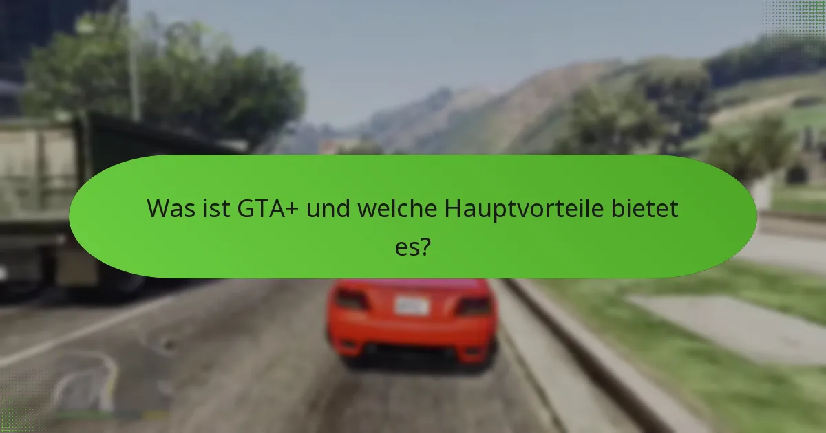 Welche Rabatte sind derzeit für GTA+ verfügbar?