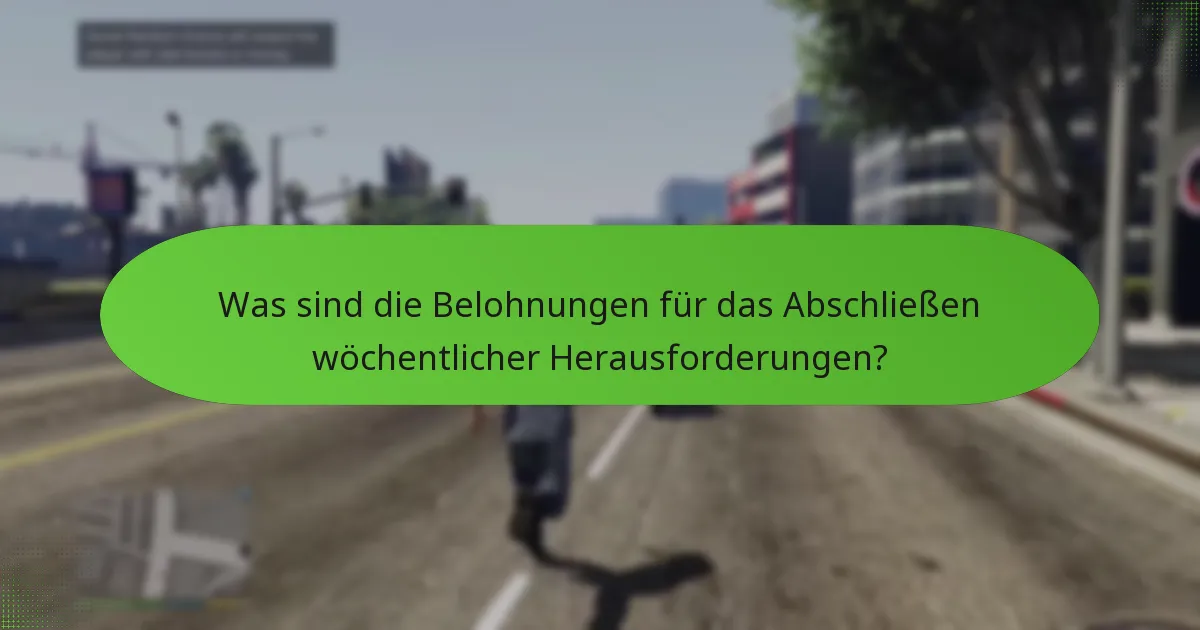 Was sind die Belohnungen für das Abschließen wöchentlicher Herausforderungen?