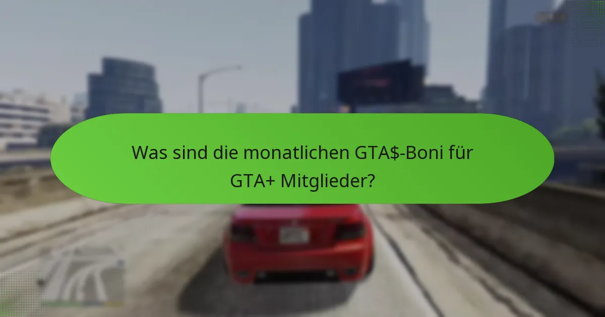 Welche exklusiven Vorteile bietet die GTA+ Mitgliedschaft?