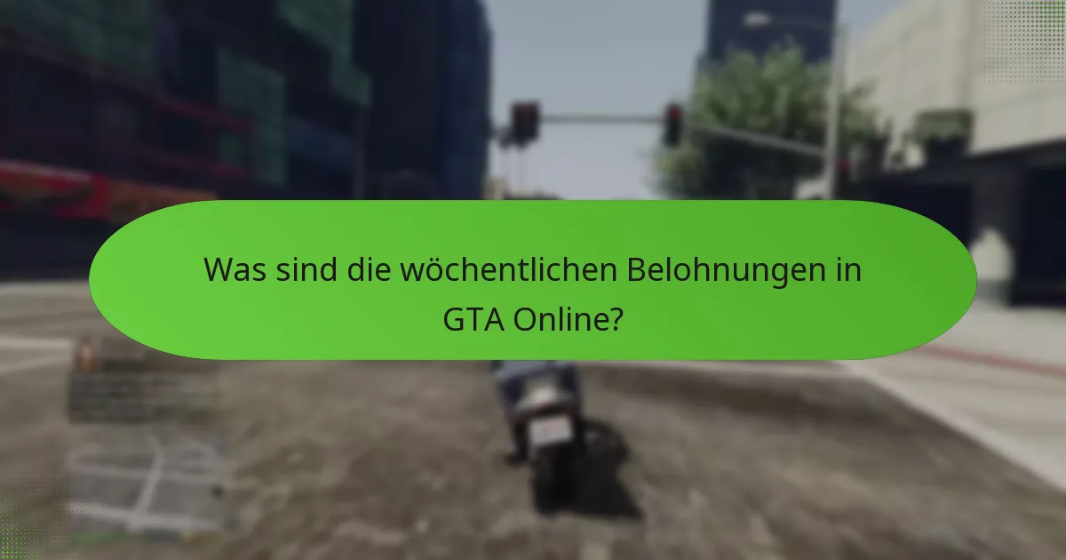 Welche Strategien können wöchentliche Belohnungen in GTA Online maximieren?