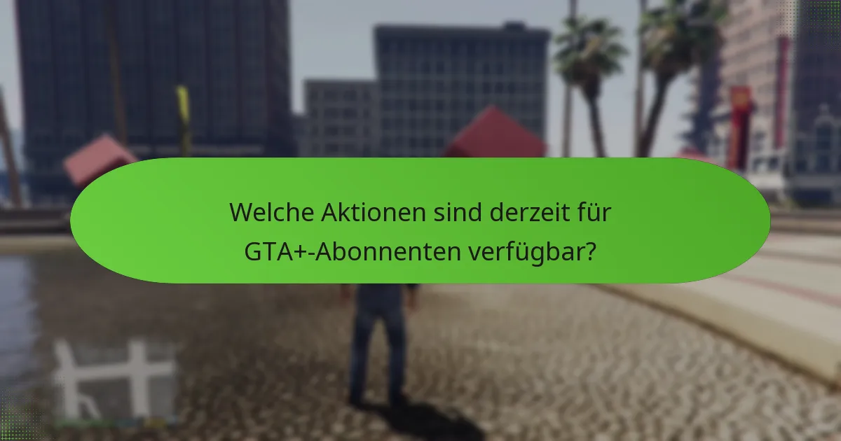 Welche speziellen Missionen sind in GTA+ enthalten?
