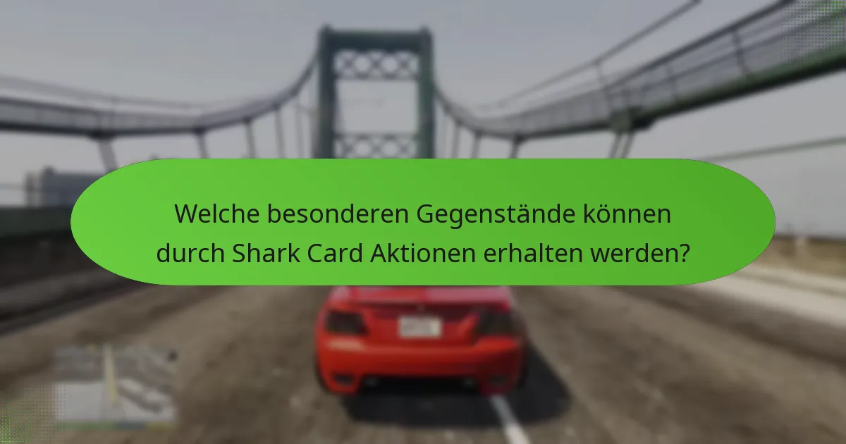 Welche besonderen Gegenstände können durch Shark Card Aktionen erhalten werden?