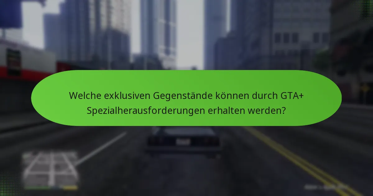 Welche Strategien können den Erfolg in GTA+ Spezialherausforderungen verbessern?
