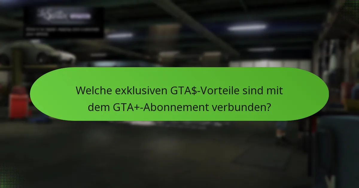 Wann ändern sich die monatlichen Angebote von GTA+?