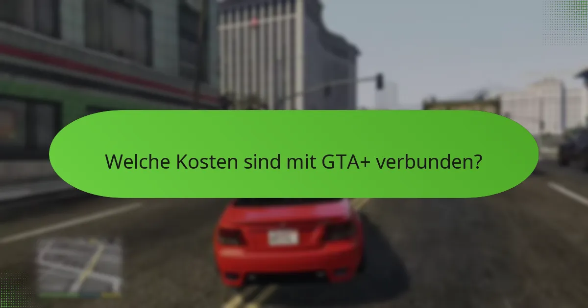 Welche Premium-Inhalte sind in GTA+ enthalten?