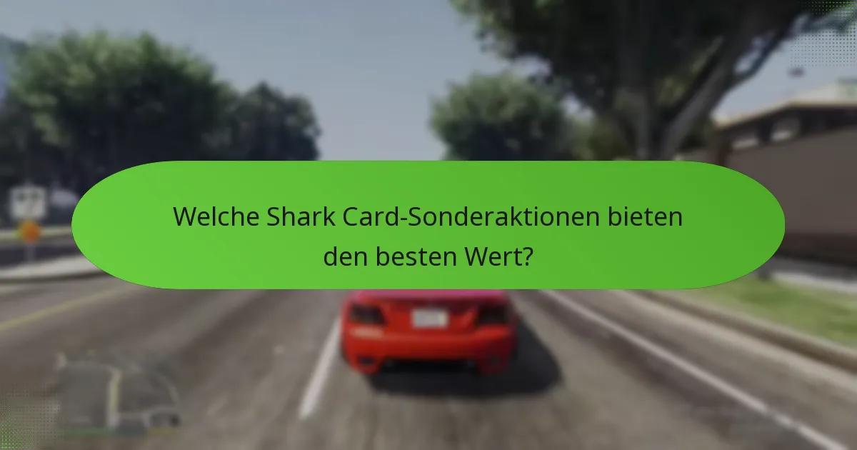 Welche Shark Card-Sonderaktionen bieten den besten Wert?