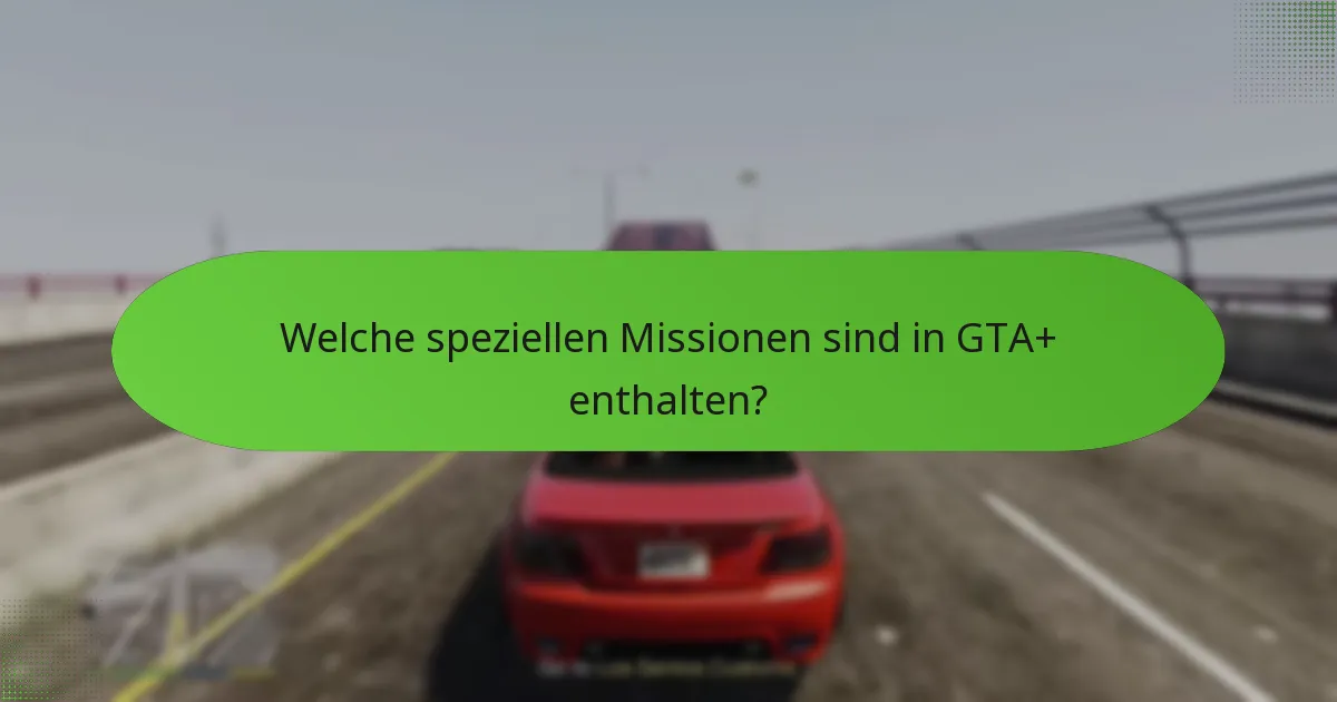 Welche Aktionen sind derzeit für GTA+-Abonnenten verfügbar?