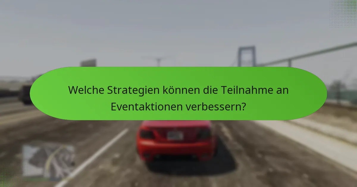 Welche Strategien können die Teilnahme an Eventaktionen verbessern?