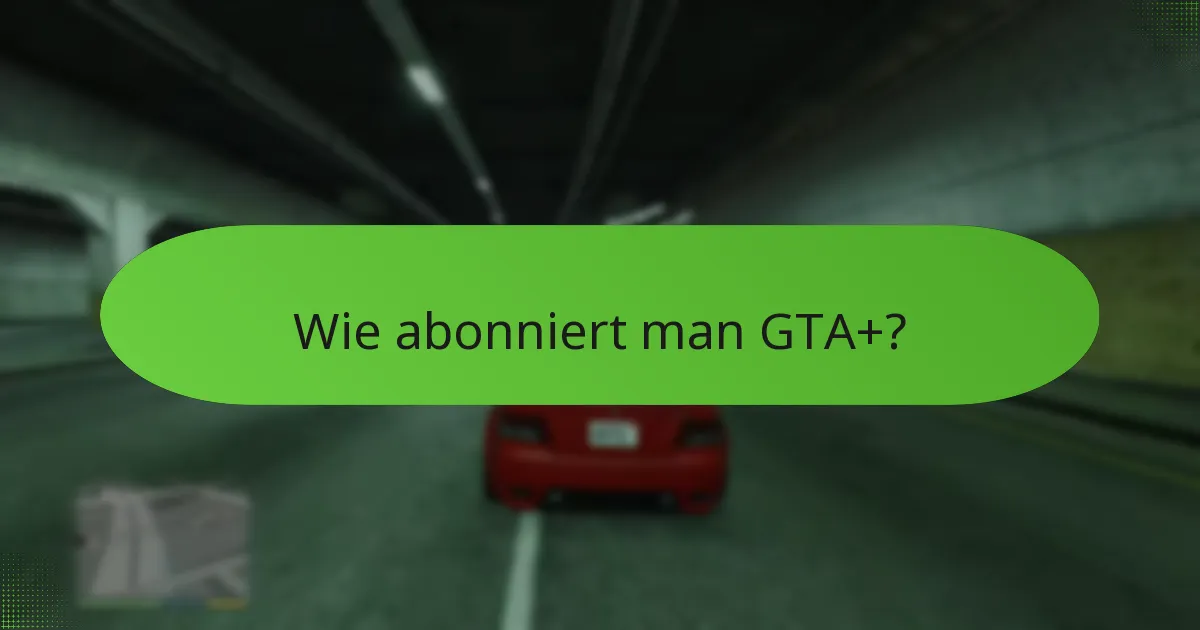Welche Kosten sind mit GTA+ verbunden?