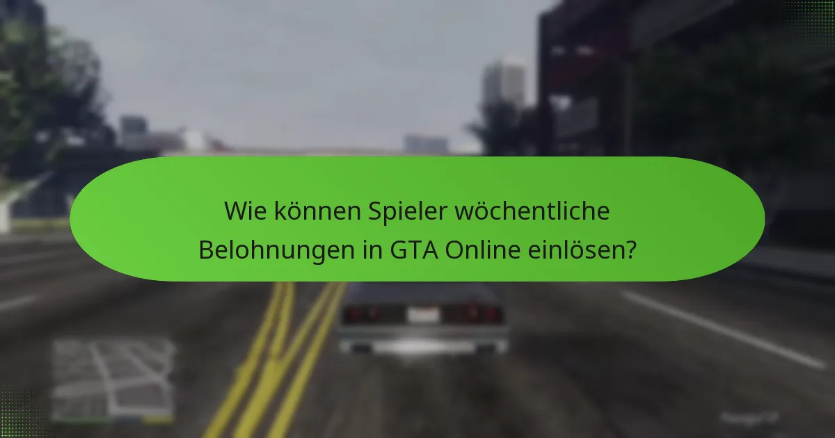 Was sind die Risiken oder Einschränkungen der wöchentlichen Belohnungen in GTA Online?