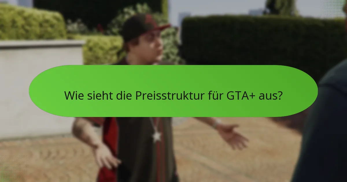 Wie schneidet GTA+ im Vergleich zu anderen Gaming-Abonnements ab?